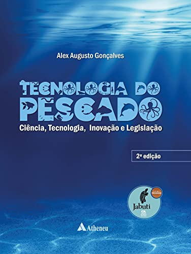 Tecnologia do Pescado: ciência, tecnologia, inovação e legislação