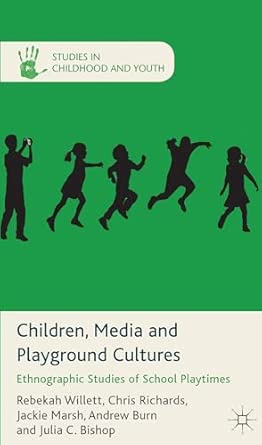Children, Media and Playground Cultures: Ethnographic Studies of School Playtimes 2013th Edition book cover
