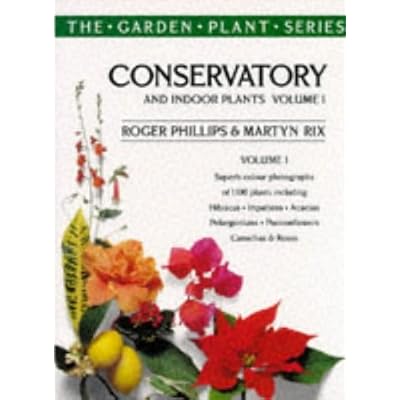Conservatory and Indoor Plants Vol. 1: v.1