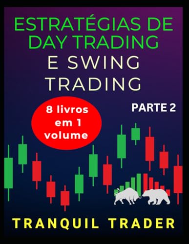 ESTRATÉGIAS DE DAY TRADING E SWING TRADING (RÉVISÉES): 8 livros e...