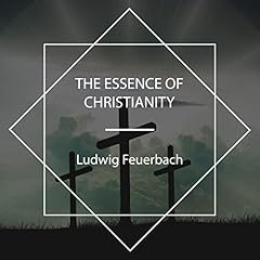 The Essence of Christianity Audiolibro Por Ludwig Feuerbach arte de portada