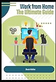  Work From Home The Ultimate Guide