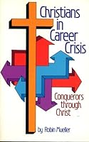 Christians in Career Crisis: Conquerors through Christ B00071V9B6 Book Cover