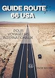  GUIDE ROUTE 66 USA POUR VOYAGEURS INTERNATIONAUX: Comment parcourir la Route 66 en toute confiance: location de voitures, douanes, sécurité et sites incontournables