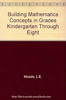 Building mathematics concepts in grades kindergarten through eight (The International series in elementary education) 0700221964 Book Cover
