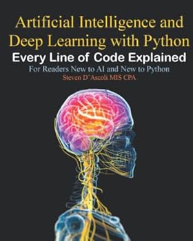 Paperback Artificial Intelligence and Deep Learning with Python: Every Line of Code Explained For Readers New to AI and New to Python Book