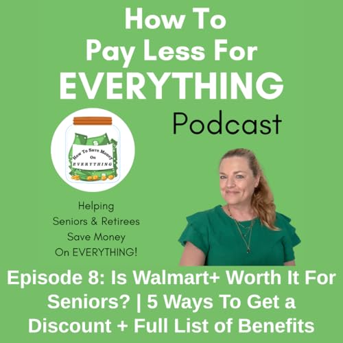 Is Walmart+ Worth It For Seniors? | 5 Ways To Get a Discount + Full List of Benefits