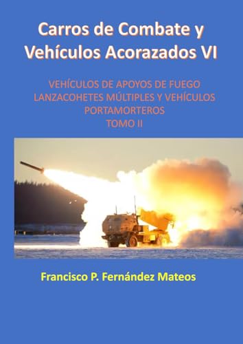 CC y VAC VI - Vehículos de Apoyos de Fuego: Lanzacohetes Múltiples y Vehículos Portamorteros (Blindados)