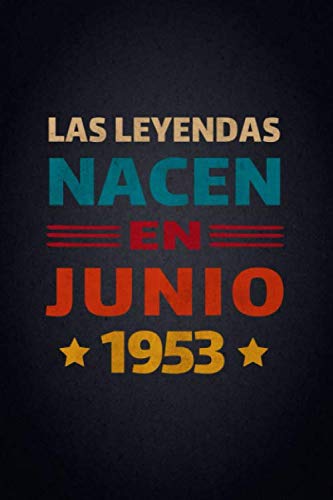 Las Leyendas Nacen En Junio 1953: Diario Cuaderno, Diario De Recuerdos,Regalo de cumpleaños para mujeres y hombres niñas niños novias novios madre ... cumpleaños, diario y cuaderno para cumpleaños