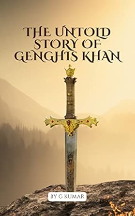 Amazon.com: The Untold Story of Genghis Khan: Conqueror, Visionary, and