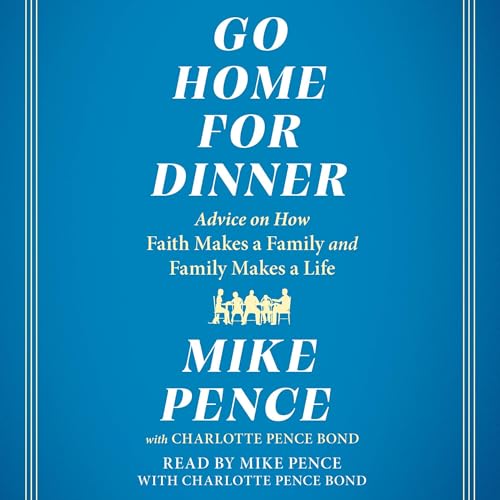 Enjoy Go Home for Dinner from Mike Pence, Charlotte Pence Bond - contributor episode artwork
