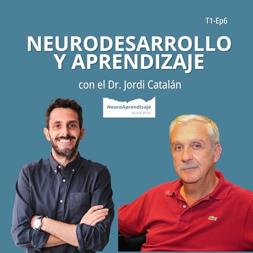 T1-Ep6 | La importancia del Neurodesarrollo en el Aprendizaje