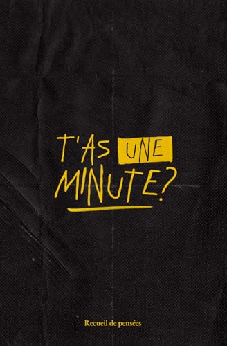 T'as une minute ?: recueil de pensées