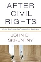 After Civil Rights: Racial Realism in the New American Workplace 0691168121 Book Cover