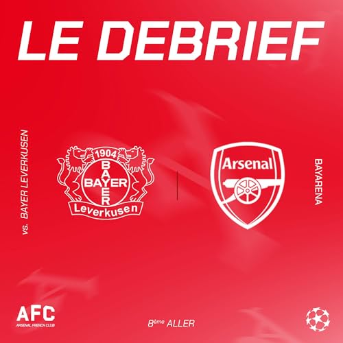 Le d&eacute;brief : Bayer Leverkusen vs Arsenal