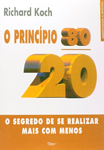 O princípio 80-20: O segredo de se realizar mais com menos