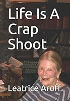 Life Is A Crap Shoot 165779881X Book Cover