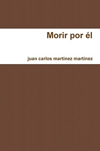 Morir por él [Spanish] 1445201054 Book Cover