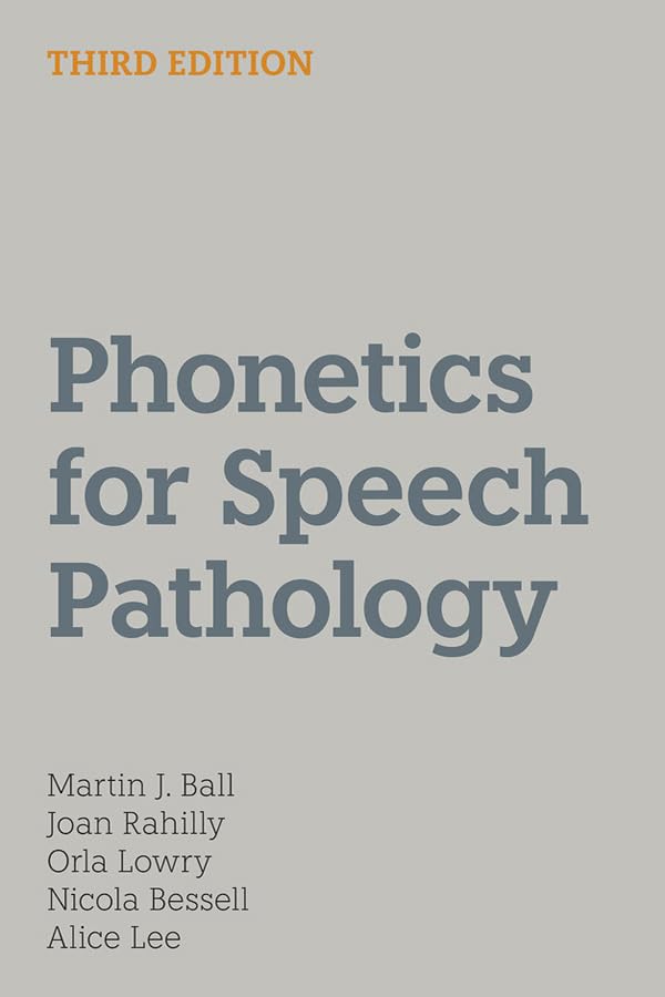 Phonetics for Speech Pathology: Third Edition (Communication Disorders & Clinical Linguistics)