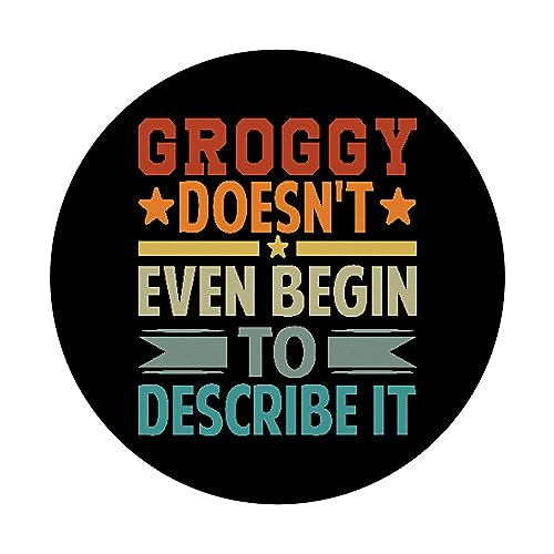 Groggy Doesn't Even Begin To Describe It - Sarcastic PopSockets Swappable PopGrip, Black - Image 3