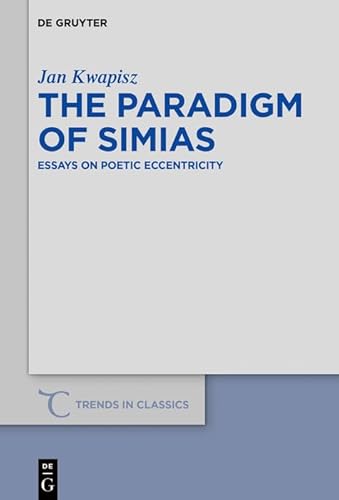 The Paradigm of Simias: Essays on Poetic Eccentricity (English Edition)