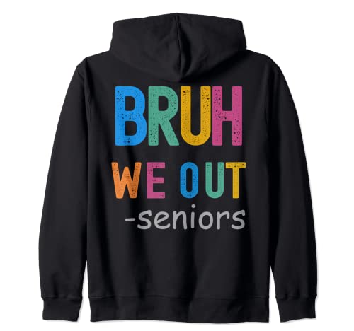Bruh We Out - Graduación de regreso a la escuela para personas mayores Sudadera con Capucha