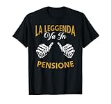 pensionato divertente pensionati la leggenda va in pensione maglietta