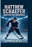 Matthew Schaefer: DRAFTED FOR GREATNESS