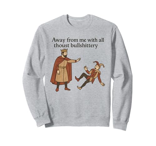 Medieval Humor Sarcastic Quote, Funny Adult Humor Quote Sweatshirt