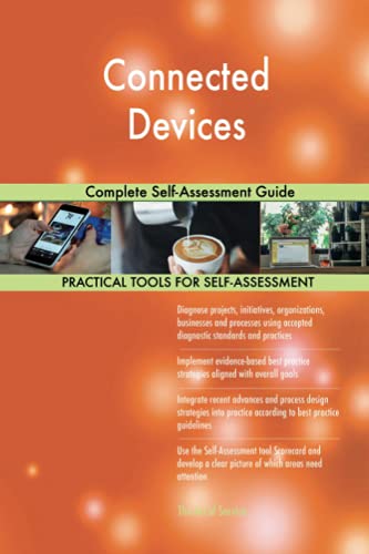 Connected Devices Complete Self-Assessment Guide