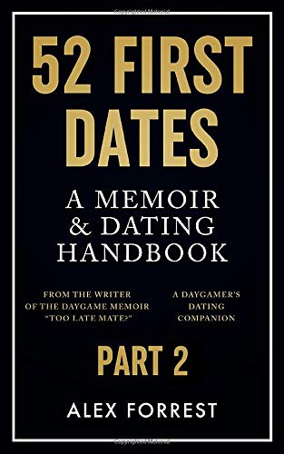 52 First Dates - Part 2: A Memoir & Dating Handbook: Forrest, Alex ...
