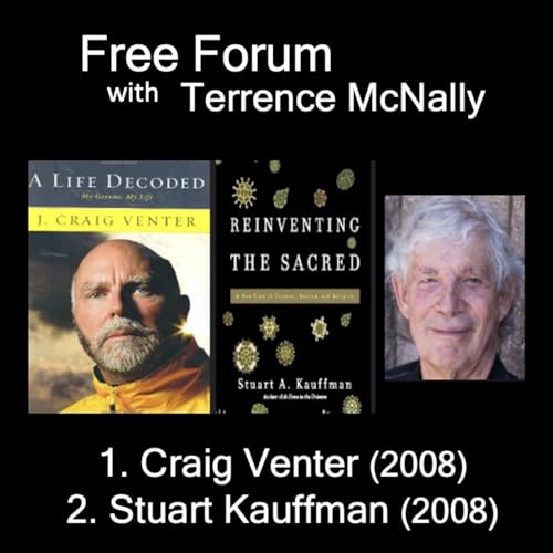 Episode 736: 1) CRAIG VENTER-Genome decoder died last week 2) STUART KAUFFMAN-REINVENTING THE SACRED-Two conversations from 2008