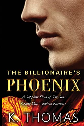 The Billionaire's Phoenix (Second Edition): Book 2 - A Sapphire Siren of The Seas Cruise Ship Vacation Romance