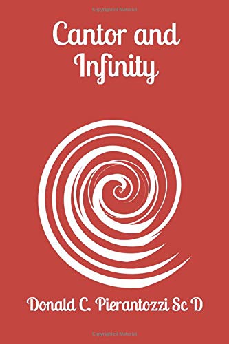 Donald C. Pierantozzi   Sc DCantor and Infinity