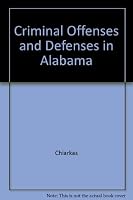 Criminal Offenses and Defenses in Alabama 0686901142 Book Cover