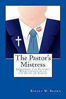The Pastor's Mistress: The Pastor's Relationship to the Bride of Christ 151878769X Book Cover