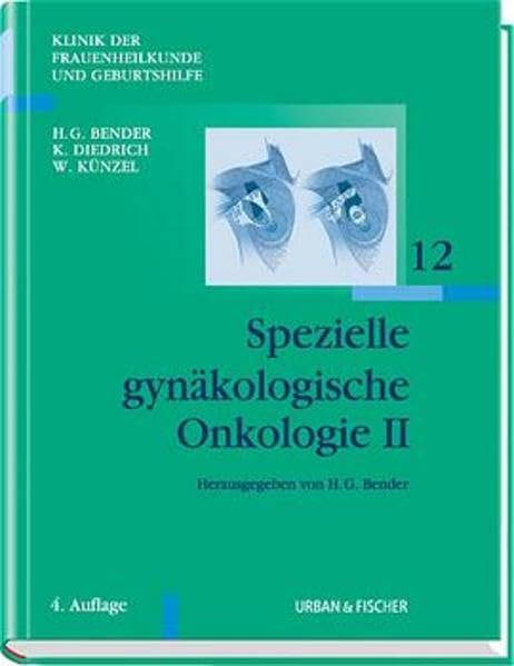 Klinik der Frauenheilkunde Gesamtwerk 11 Bände: Spezielle gynäkologische Onkologie II: Klinik für Frauenheilkunde und Geburtshilfe Band 12: Tumoren ... und der Mamma, besondere Behandlungsaspekte