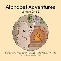 Alphabet Adventures- Letters G to L: Handwriting Practice & Coloring Book for Kids and Adults 3907726081 Book Cover