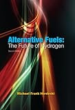 Alternative Fuels: The Future of Hydrogen, Second Edition