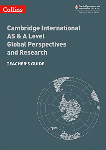 Collins Cambridge International AS & A Level â€“ Cambridge International AS & A Level Global Perspectives and Research Teacherâ€™s Guide: Global Perspectives Teacherâ€™s Guide