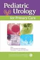 Pediatric Urology for Primary Care: 9781610022538: Medicine