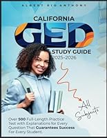 CALIFORNIA GED STUDY GUIDE 2025–2026 ALL SUBJECTS: Over 500 Full-Length Practice Test with Explanations for Every Question That Guarantees Success For Every Students B0F6CWQDKH Book Cover