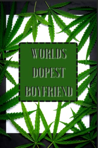 Worlds Dopest Boyfriend Journal - 30 page Weed leaf notebook: marjuana hemp leaf notebook