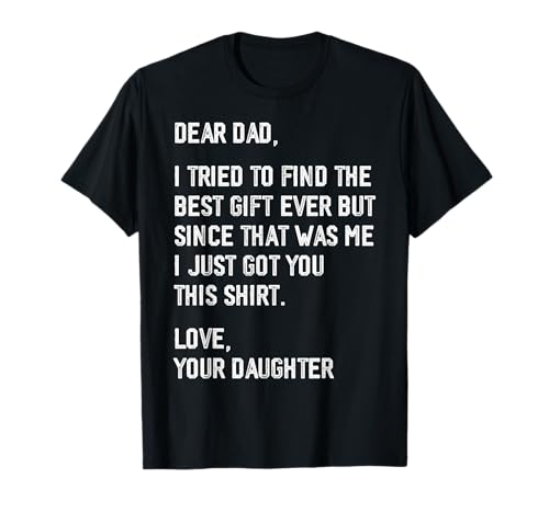 Dear Dad Funny Fathers Day Saying from Daughter to Father T-Shirt