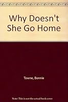 Why Doesn't She Go Home! 0874061199 Book Cover