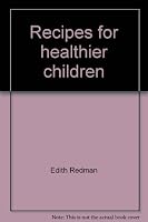 Recipes for healthier children: A mother's guide 0669806633 Book Cover