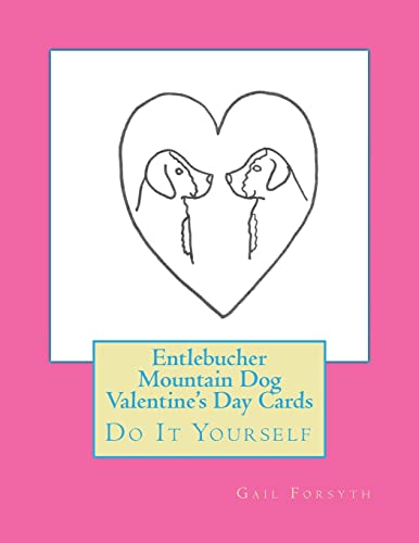 Entlebucher Mountain Dog Valentine's Day Cards: Do It Yourself