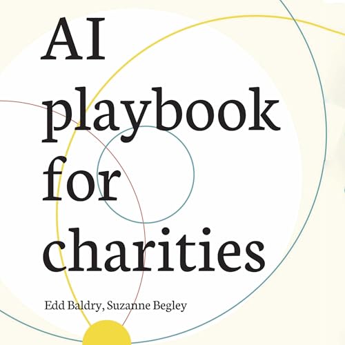 AI Playbook for Charities by Edward Baldry, Suzanne Begley episode artwork