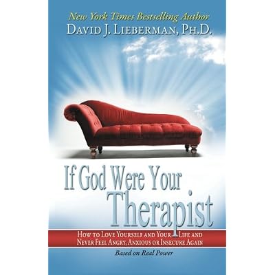 If God Were Your Therapist: How to Love Yourself and Your Life, and Never Feel Angry, Anxious, or Insecure Again