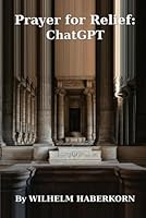PRAYER FOR RELIEF: ChatGPT B0F5VT9KZY Book Cover